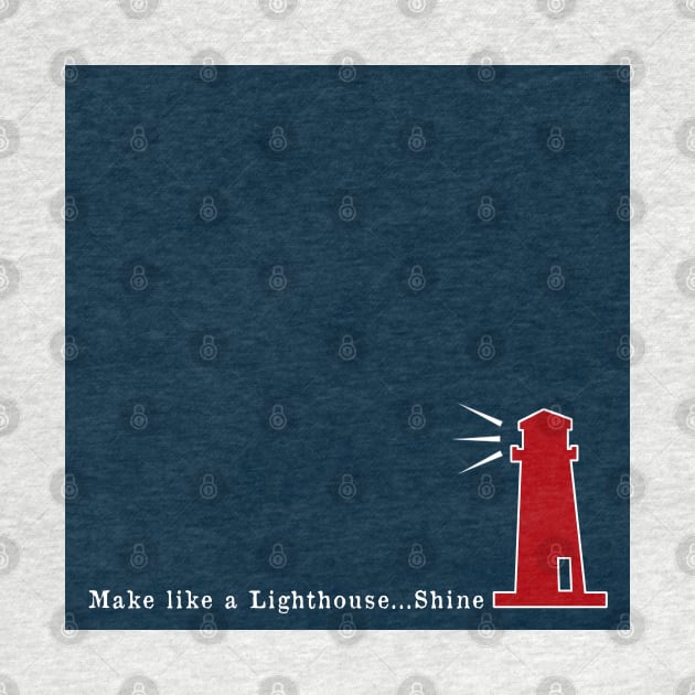 Red and Navy Blue Nautical Make like a Lighthouse and Shine by Peter the T-Shirt Dude